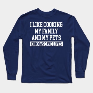 I Like Cooking My Family And My Pets Funny Gifts Long Sleeve T-Shirt